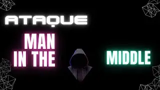 Ataque Man in the Middle: Guía completa