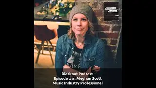 Episode 231: Meghan Scott - Music Industry Professional