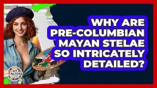 Why Are Pre-Columbian Mayan Stelae So Intricately Detailed? - Art Across Cultures