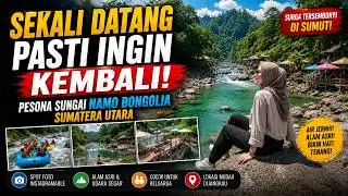 Sungai Namo Bongolia Sikabung kabung Sumatera Utara // Wisata Sumatera Utara