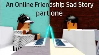 An Online Friendship Sad Story | Roblox Sad Story PT. 1