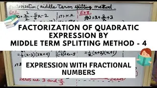 Factorization of Quadratic Exp. || Middle Term Splitting 04 || Expression with Fractional Numbers