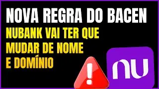 NUBANK Vai Ter Que Mudar de Nome e Dom&iacute;nio do Site: Nova Regra do Banco Central