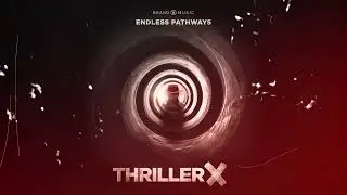 Brand X Music - Endless Pathways - Thriller X (2024)