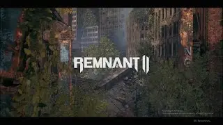 Наконец дождались REMENANT 2