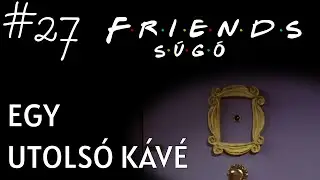 JÓBARÁTOK Súgó #27 [Záró] Egy UTOLSÓ kávé - Érdekességek a fináléból