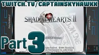 Shadow Hearts: Covenant - PS2 - Full Playthrough Part 3 of 5 - Twitch VOD