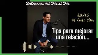REFLEXIONES DEL DÍA AL DÍA... 29/01/2026: Tips para mejorar tu relación