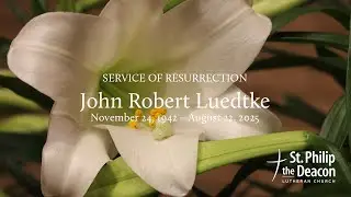 Oct. 10, 2025 - Service of Resurrection for John Luedtke