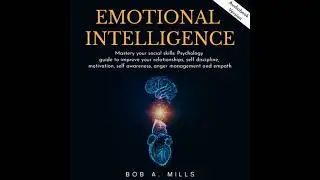 EMOTIONAL INTELLIGENCE: Mastery your social skills: Psychology guide to improve your relationships,