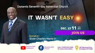 Elder Charles Harris Jr. | It Wasn't Easy | Dunamis SDA Church