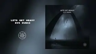KV5 Dubai - Lets Get Heavy