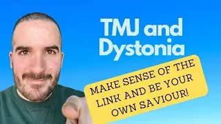 TMJ and dystonia: the link and the way out!