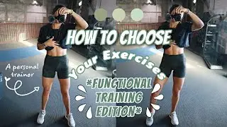 HOW TO CHOOSE YOUR WORKOUT EXERCISES | Functional Full Body Edition