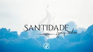 Danniel Gomes - Santidade (Lyrics Vídeo)