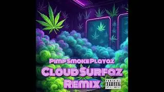 Pimp Smoke Playaz &ndash; Cloud Surfaz (Remix) [Prod. DJ Loc Da Smoke]
