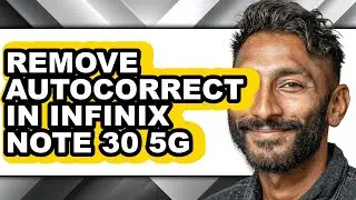 How to Remove Autocorrect in Infinix Note 30 5g - Full Guide