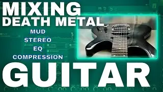 MIXING DEATH METAL GUITAR