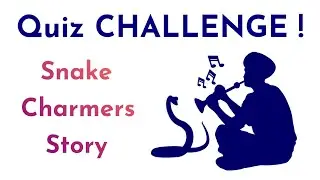 Quiz Challenge   Snake charmers story