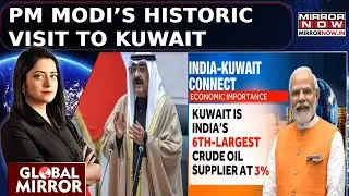 Decoding India-Kuwait Ties As PM Modi Becomes 1st Indian PM To Visit In 43 Years | Global Mirror