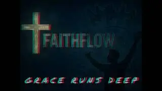 FaithFlow - Grace Runs Deep
