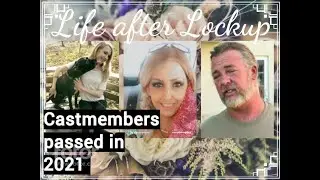 Life / Love After LockUp cast that sadly died in 2021