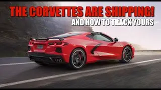 BREAKING NEWS: The 2020 CORVETTES are SHIPPING NOW!  And How to Track Yours For FREE!