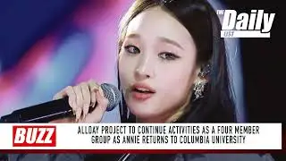 ALLDAY PROJECT will continue as Annie returns to Columbia University | THE DAILY LIST