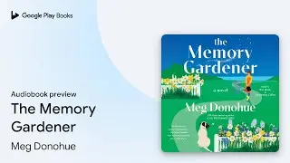 The Memory Gardener by Meg Donohue &middot; Audiobook preview