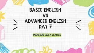 Basic English vs Professional English | Day 7 | Manuishu Acca Classes