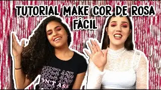 Tutorial Make Cor de Rosa (ft. Cyndi Rodrigues)