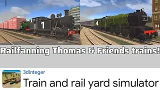 Railfanning Thomas & Friends trains in Train & Rail Yard Simulator! 