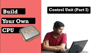 Part #8 - 8 Bit CPU On FPGA  - Control Unit ( Part 1 )
