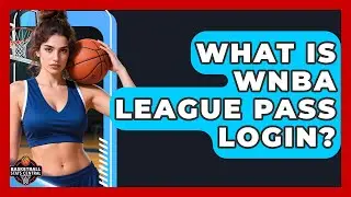 What Is WNBA League Pass Login? | Basketball Stats Central News