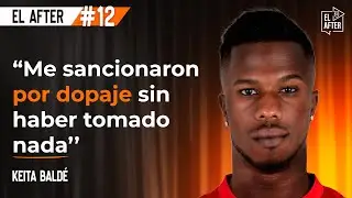 Keita Bald&eacute;: La Masia, Italia, dopaje, Mundiales, Copa &Aacute;frica&hellip; | El After #12