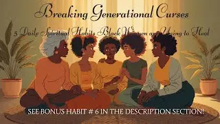 Breaking Generational Curses: 5 Daily Spiritual Habits Black Women are Using to Heal