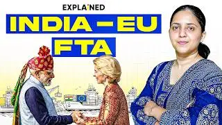 India - European Union  Free Trade Agreement Explained | Trade, Jobs & Geopolitics | UPSC 2026