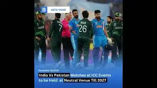 India Vs Pakistan matches at ICC Events to be Held  at Netural Venue Till 2027