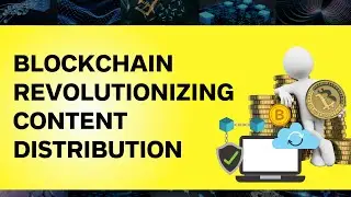 How Blockchain is Revolutionizing Content Distribution
