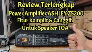 Review Amplifier ASHLEY Z5200 Untuk Speaker TOA, Fitur Komplit Ada USB/Bluetooth & 16 Macam Efex DSP