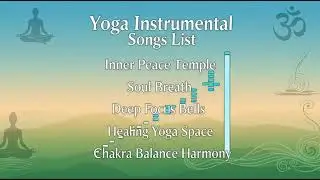 Soothing Yoga Instrumental Music for Relaxing the Mind
