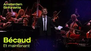 Gilbert Bécauds most famous chanson: Et maintenant by Thomas Oliemans & Amsterdam Sinfonietta