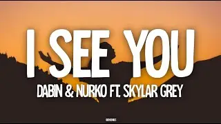 Dabin & Nurko - I See You ft. Skylar Grey (Lyrics) Lockbox Remix