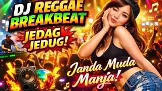 DJ REGGAE BREAKBEAT Jedag Jedug 🔥 Janda Muda Manja | Mixtape Party Crowd Hype