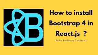 How to install Bootstrap 4 in React js / React Bootstrap tutorials 2
