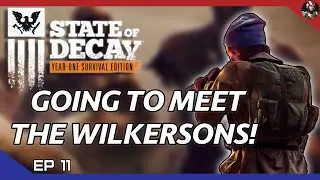State of Decay: YOSE (Zombie Goulag) | Going To Meet The Wilkersons! | EP.11