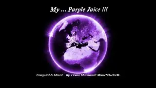 My  PURPLE JUICE   Vol.3-3   Compiled & Mixed By Cesare Maremonti MusicSelector&reg;