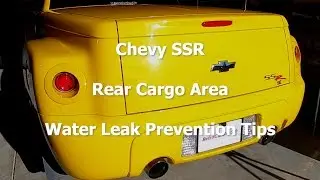 Chevy SSR - Rear Cargo Area - Water Leak Prevention Tips