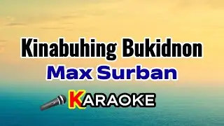 Kinabuhing Bukidnon &ndash; Max Surban (Karaoke Version)