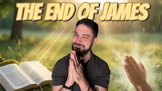Wealth, Patience, and Prayer! The Conclusion Of The James Series!
